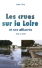 Image for Les crues sur la Loire: et ses affluents - 1856 et 2016