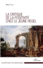 Image for Critique de la positivite chez le jeune Hegel