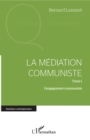 Image for La mediation communiste: Tome 1 - L&#39;engagement communiste
