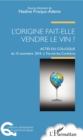 Image for L&#39;origine fait-elle vendre le vin ?: Actes du colloque du 15 novembre 2014 a Ferrals-les-Corbieres