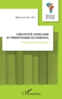 Image for Creativite africaine et primitivisme occidental: Philosophie esthetique