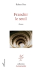 Image for Franchir le seuil: Roman
