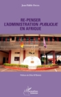 Image for Re-penser l&#39;administration publique en Afrique