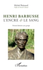 Image for Henri Barbusse: L&#39;encre et le sang - Portrait litteraire avec groupe