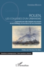 Image for Rouen, les coulisses d&#39;un urbanisme: Comment une ville s&#39;adapte aux assauts de ses habitants, de ses elus et de ses urbanistes