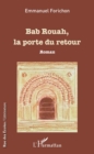 Image for Bab Rouah, la porte du retour: Roman