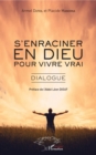 Image for S&#39;enraciner en dieu pour vivre vrai: Dialogue