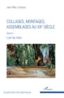 Image for Collages, montages, assemblages au XXe siecle: Volume 1 - L&#39;art du choc