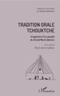 Image for Tradition orale tchouktche: Imaginaire d&#39;un peuple du Grand Nord siberien - Tome second : recits de la tradition