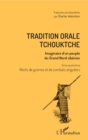 Image for Tradition orale tchouktche: Imaginaire d&#39;un peuple du Grand Nord siberien - Tome quatrieme : recits de guerres et de combats singuliers