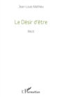 Image for Le Desir d&#39;etre: Recit