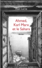 Image for Ahmed, Karl Marx et le Sahara: Roman
