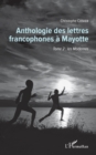 Image for Anthologie des lettres francophones a Mayotte: Tome 2 : les Modernes