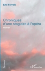 Image for Chroniques d&#39;une stagiaire a l&#39;opera: Roman