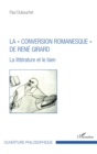 Image for La   conversion romanesque   de Rene Girard: La litterature et le bien