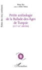 Image for PETITE ANTHOLOGIE DE LA BALADE DES AGES DE TURQUIE: XVI - XX siecles - avec la collaboration de Selim Yilmaz