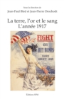 Image for Terre l&#39;or et le sang (la): L&#39;annee 1917