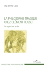 Image for La philosophie tragique chez Clement Rosset: Un regard sur le reel