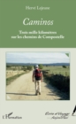 Image for Caminos: Trois mille kilometres sur les chemins de Compostelle