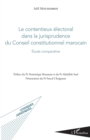 Image for Le contentieux electoral dans la jurisprudence du Conseil constitutionnel marocain: Etude comparative