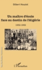 Image for Un maitre d&#39;ecole face au destin de l&#39;Algerie: 1952-1962