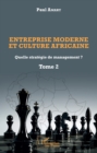 Image for Entreprise moderne et culture africaine: Quelle strategie de management ? - Tome 2