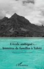 Image for L&#39;ecole ambigue : histoires de familles a Tahiti