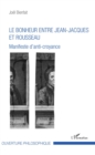 Image for Le bonheur entre Jean-Jacques et Rousseau: Manifeste d&#39;anti-croyance