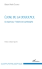 Image for Eloge de la dissidence: Six lecons sur l&#39;histoire de la philosophie