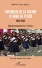Image for Chronique de la guerre interne au Perou - 1980-2000: Etude d&#39;anthropologie de la violence