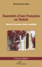 Image for Souvenirs d&#39;une Francaise en Tunisie: Durant la Seconde Guerre mondiale