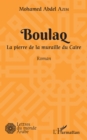 Image for Boulaq: La pierre de la muraille du Caire - Roman