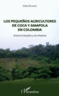 Image for Los pequennos agricultores de coca y amapola en Colombia: Entre la ilusion y la miseria
