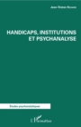 Image for Handicaps, institutions et psychanalyse