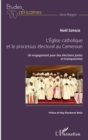 Image for L&#39;eglise catholique et le processus electoral au Cameroun: Un engagement pour des elections justes et transparentes