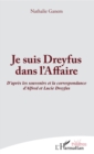 Image for Je suis Dreyfus dans l&#39;Affaire: D&#39;apres les souvenirs et la correspondance d&#39;Alfred et Lucie Dreyfus