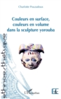 Image for Couleurs en surface, couleurs en volume dans la sculpture yorouba