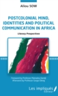 Image for Postcolonial mind, identities and political communication in Africa: Literary prospectives