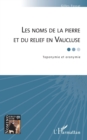 Image for Les noms de la pierre et du relief en Vaucluse: Toponymie et oronymie