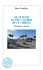 Image for Vie et mort du petit Quebec de la Floride: Floribec en textes
