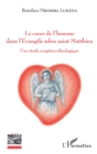 Image for Le coeur de l&#39;homme dans l&#39;Evangile selon saint Matthieu: Une etude exegetico-theologique