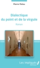 Image for Dialectique du point et de la virgule: Roman