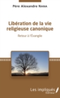 Image for LIBERATION DE LA VIE RELIGIEUSE CANONIQUE