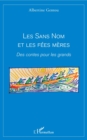 Image for Les sans nom et les fees meres: Des contes pour les grands