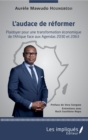 Image for L&#39;audace de reformer: Plaidoyer pour une transformation economique de l&#39;Afrique face aux Agendas 2030 et 2063