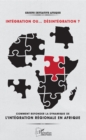Image for Integration ou... desintegration ?: Comment refonder la dynamique de l&#39;integration regionale en Afrique ?