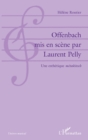 Image for Offenbach mis en scene par Laurent Pelly: Une esthetique &amp;quote;metakitsch&amp;quote;