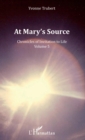 Image for At Mary&#39;s Source: Chronicles of Invitation to Life - Volume 5