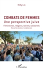 Image for Combats de femmes: Une perspective juive - Feminismes, religions, laicites, solidarites - Recueil de texes et conferences