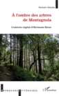 Image for A l&#39;ombre des arbres de Montagnola: L&#39;Univers vegetal d&#39;Herman Hesse